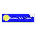 ball, Game. Set. Match. bumper stickers