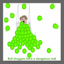 Ball Shaggers Have a Dangerous Task posters