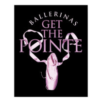 Ballerinas Get the Pointe posters by eBrushDesign Ballerinas Get the Pointe posters