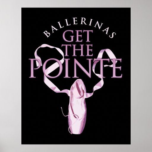 Ballerinas Get the Pointe Print