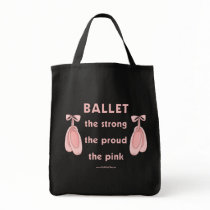 Ballet: The Brave The Strong The Pink Tote Bag