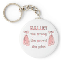 Ballet: The Brave The Strong The Pink Key Chain