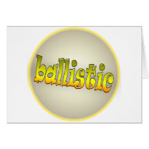 ballistic greeting card
