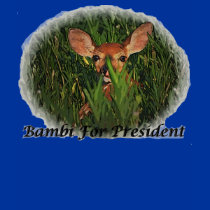 Bambi for president - Customized t-shirts
