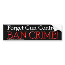 Ban Crime Bumper Sticker bumper stickers by PatriotWear Ban Crime Bumper Sticker bumper stickers