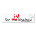 Ban Fat Marriage bumper sticker bumper stickers by livfilms Ban Fat Marriage bumper sticker bumper stickers