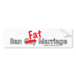 Ban Fat Marriage bumper sticker