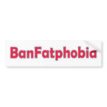 Ban Fat Phobia Bumper Sticker
