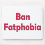 Ban Fat Phobia Mouse Mat