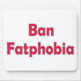 Ban Fat Phobia Mouse Mat