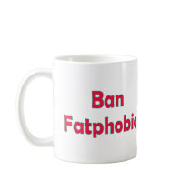 Ban Fat Phobia Coffee Mug