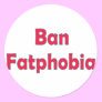Ban Fat Phobia