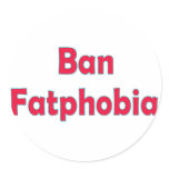 Ban Fat Phobia Round Sticker