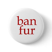 Ban Fur Pinback Buttons