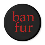 Ban Fur Magnet
