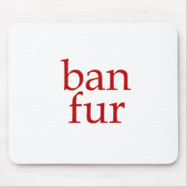 Ban Fur Mouse Mat