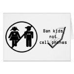 Ban Kids, Not Cell Phones Cards