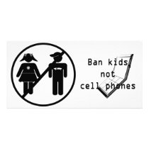 Ban Kids, Not Cell Phones Customized Photo Card