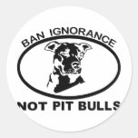 BAN PITBULL IGNORANCE NOT PITBULL ROUND STICKERS