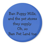 Ban Puppy Mills,and the pet stores they supply.... Refrigerator Magnets
