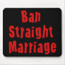 Ban Straight Marriage Mouse Pads