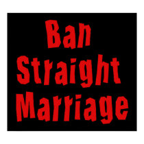 Ban Straight Marriage posters