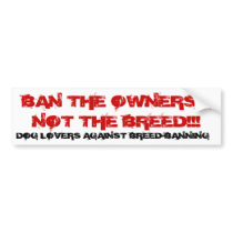 BAN THE OWNERS, NOT THE BREE... - Customized bumper stickers by cowboyjenn BAN THE OWNERS, NOT THE BREE... - Customized bumper stickers