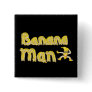 Banana Man button