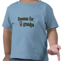 Bananas for grandpa t-shirts