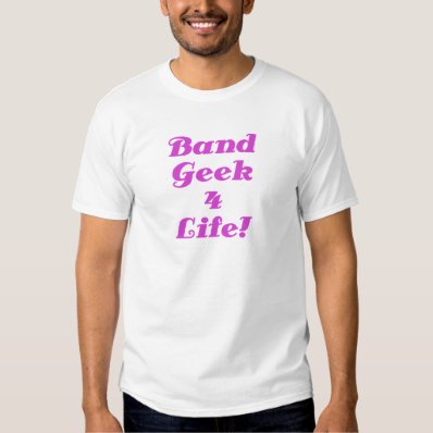 Band Geek 4 Life T Shirt