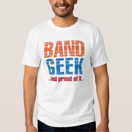 Band Geekand proud of it. TShirt Zazzle