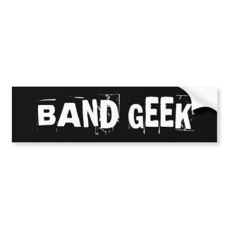 Band Geek - Funny Bumper Sticker Band Geek - Funny Bumper Sticker