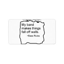 Band makes things fall off walls Bass Rules Address Label