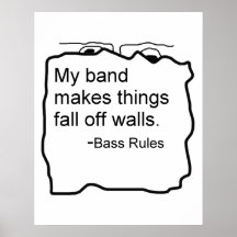Band makes things fall off walls Bass Rules Poster