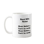Band Wife Rules:Must Behave...Can't be tacky!Mu... Coffee Mugs