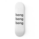 bang bang  bang skateboards