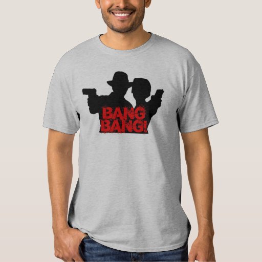 Bang Bang! TShirt Zazzle