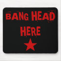 Bang Head Here Mousepad by jduncan29 Bang Head Here Mousepad