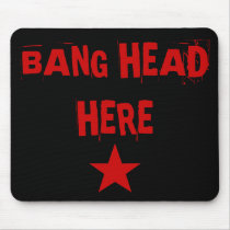 Bang Head Here Mousepad by jduncan29 Bang Head Here Mousepad