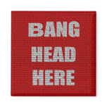 Bang Head Here office gift magnets