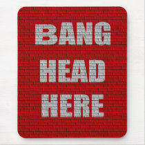 Bang Head Here office gift Mousepad