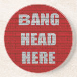 Bang Head Here Office Humor Coasters