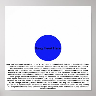 Bang Head Here (with disclaimer) Poster by aperkins01096