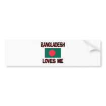 Bangladesh Loves Me bumper stickers by flagshirt Bangladesh Loves Me bumper stickers
