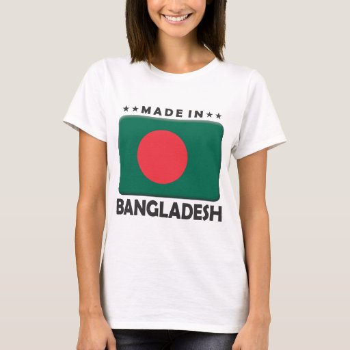 Bangladesh Made TShirt Zazzle