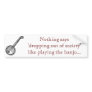 banjo_19343_lg, Nothing says 'dropping out of s... Bumper Stickers