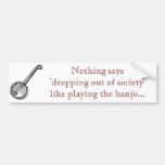 banjo_19343_lg, Nothing says 'dropping out of s... Bumper Stickers