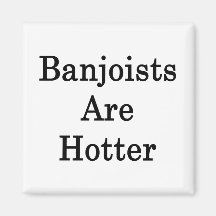 Banjoists Are Hotter Refrigerator Magnets