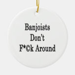 Banjoists Don't Fuck Around Christmas Tree Ornaments