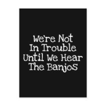 Banjos Mean Trouble Postcard